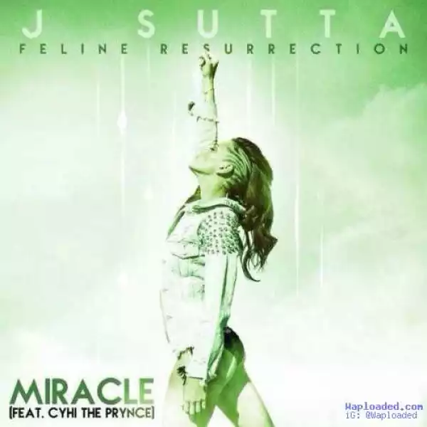 J Sutta - Miracle Ft . Cyhi The Prynce